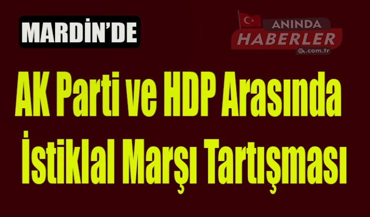 AK Parti ve HDP Arasında İstiklal Marşı Tartışması