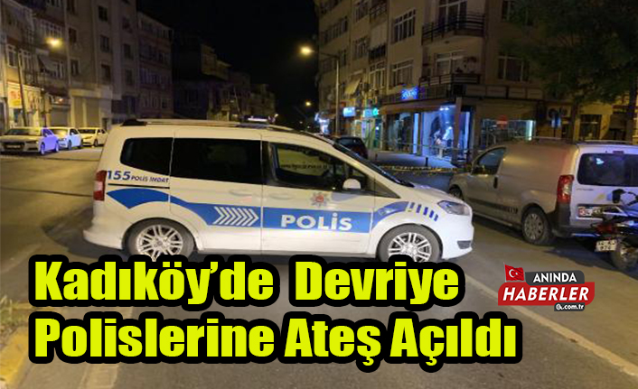 Kadıköy’de  Devriye Polislerine Ateş Açıldı