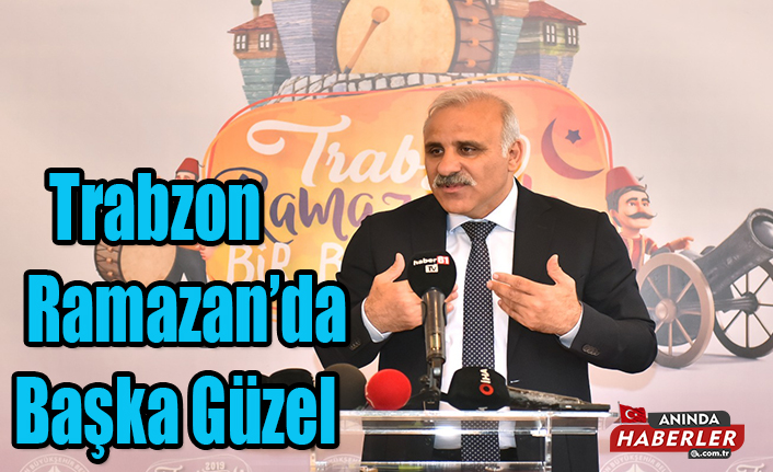 Trabzon Ramazan’da Başka Güzel