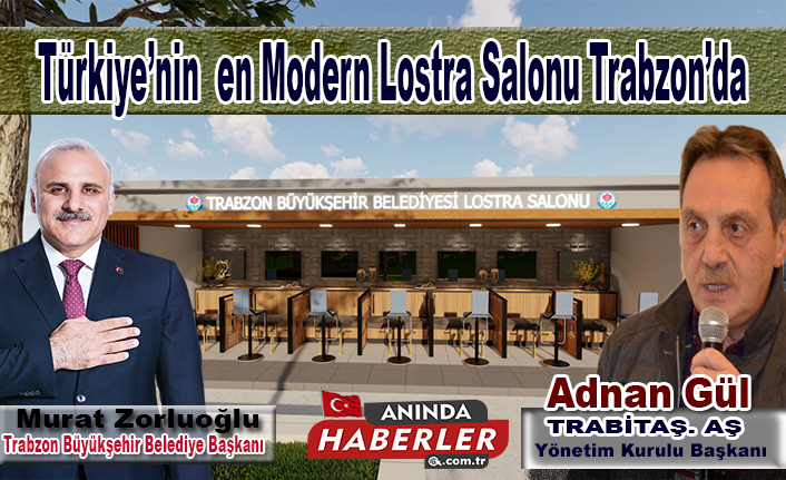 Türkiye’nin  en Modern Lostra Salonu Trabzon’da